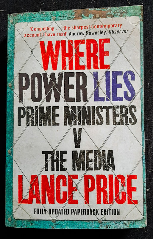 Front Cover Of Where Power Lies: Prime Ministers V The Media (Lance Price)