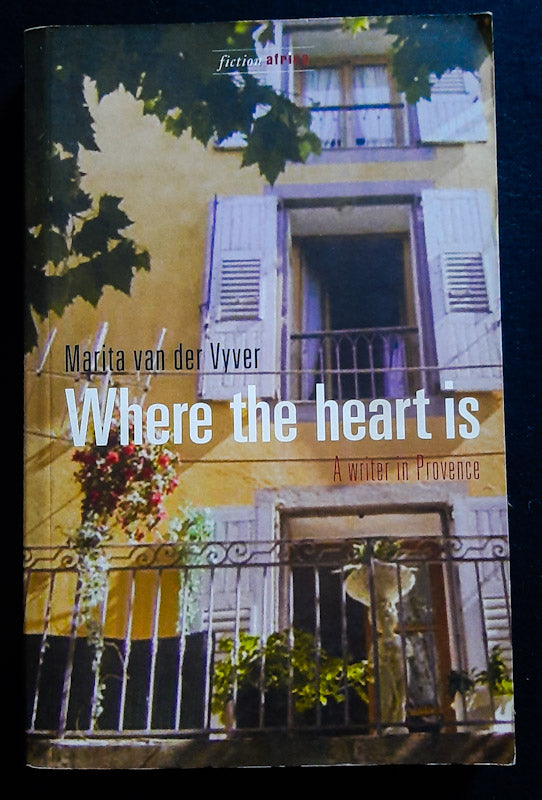 Front Cover Of Where The Heart Is: A Writer In Provence (Marita Van Der Vyver
)