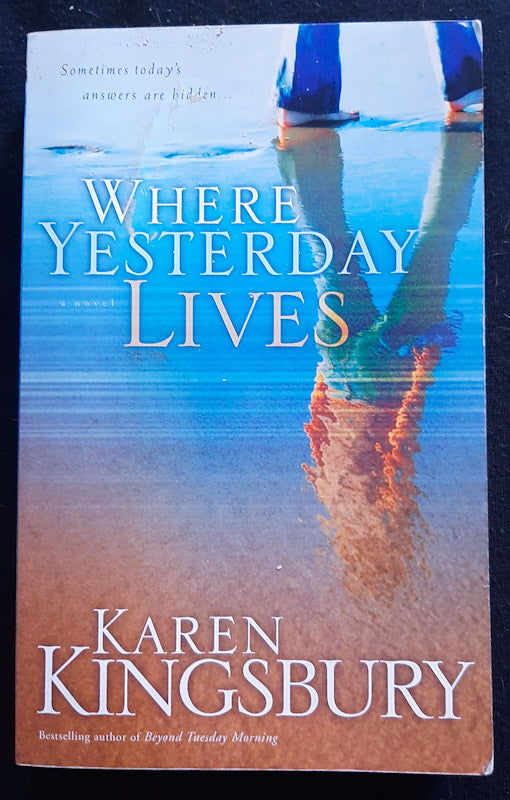 Front Cover Of Where Yesterday Lives (Karen Kingsbury
)