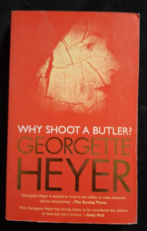 Front Cover Of Why Shoot A Butler? (Georgette Heyer
)