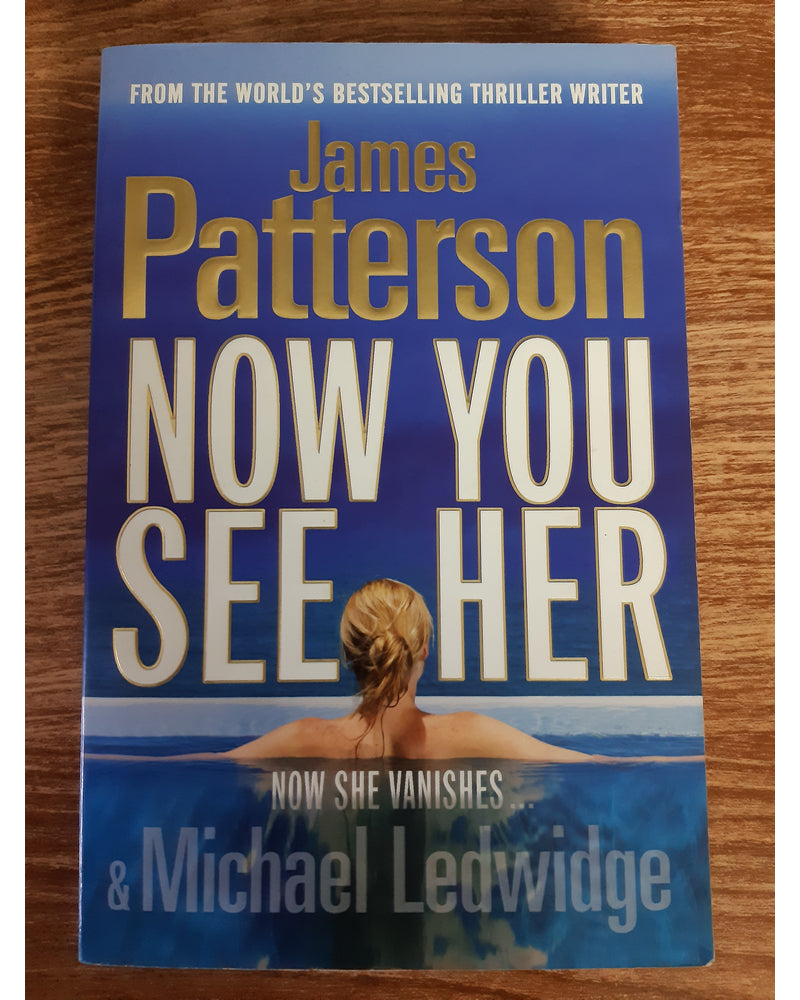 Front Cover Of The Best-Selling Book Now You See Her: A Stunning Summer Thriller James Patterson
