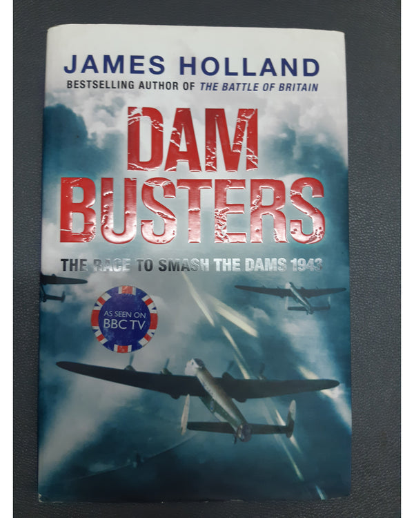 Front Cover Of The Best-Selling Book Dam Busters James Holland