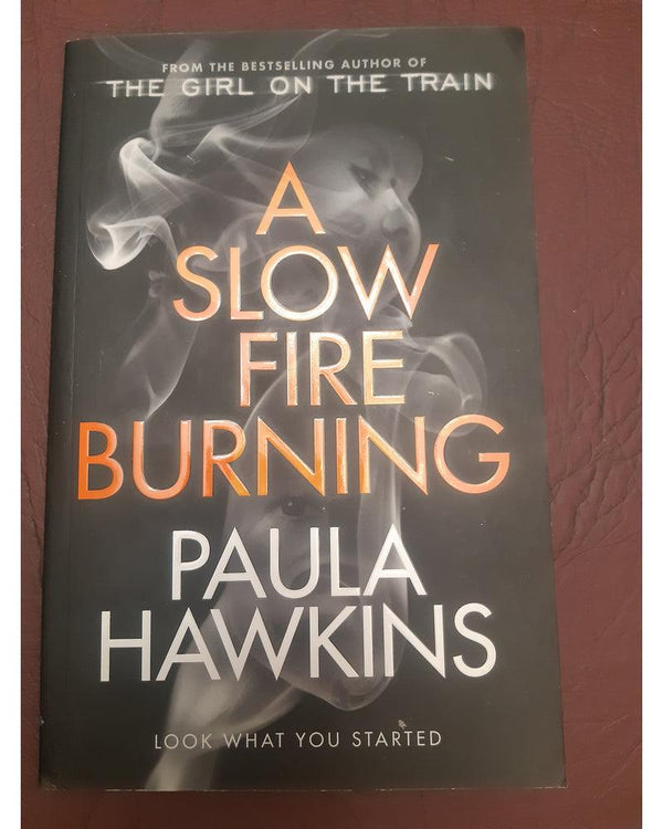 Front Cover Of A Slow Fire Burning (Paula Hawkins))