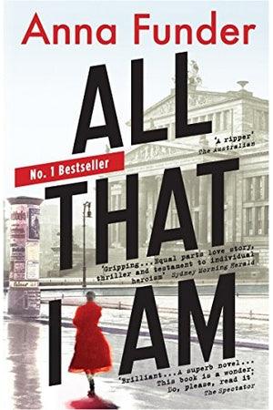 Front Cover Of All That I Am (Anna Funder))