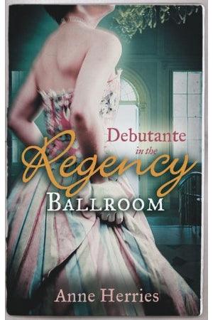 Front Cover Of Debutante In The Regency Ballroom (Anne Herries))