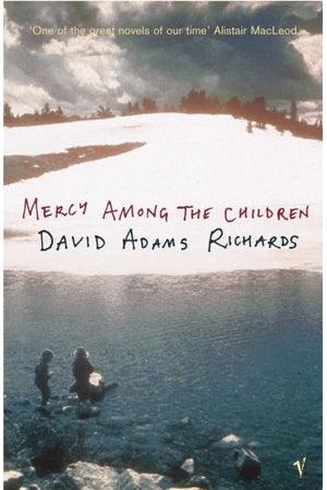 Front Cover Of Mercy Among The Children (David Adams Richards))