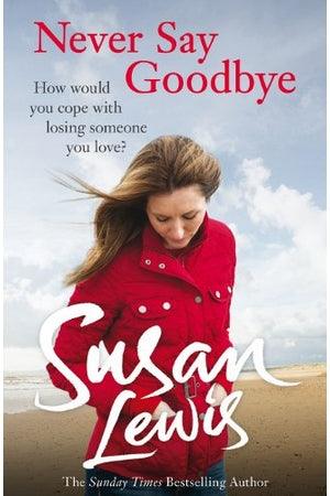 Front Cover Of Never Say Goodbye (Susan Lewis))