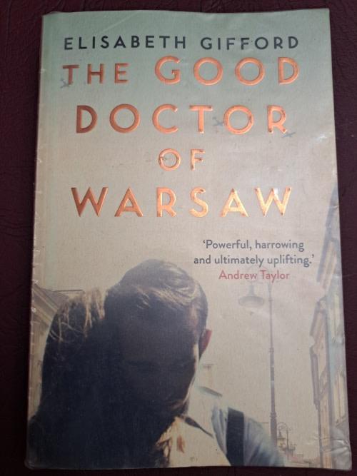 Front Cover Of The Good Doctor of Warsaw: A novel of hope in the dark, for fans of The Tattooist of Auschwitz (Elisabeth Gifford))