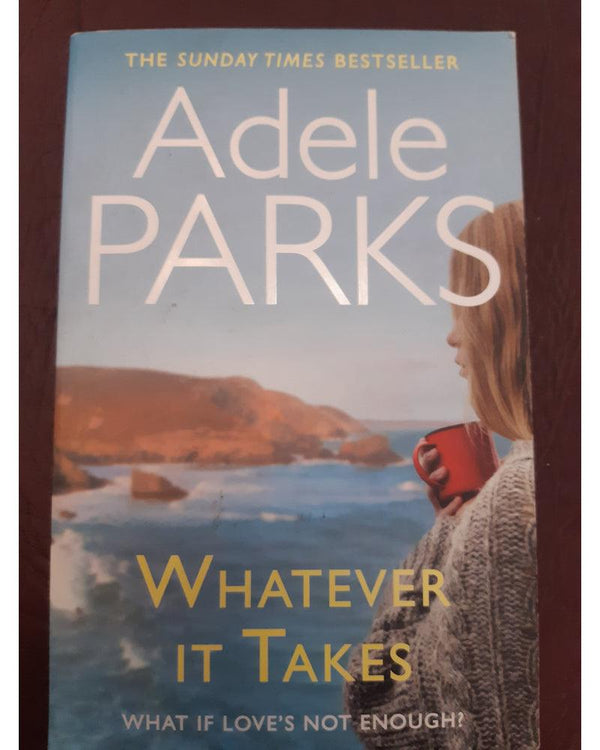 Front Cover Of Whatever It Takes: The unputdownable hit from the Sunday Times bestselling author of BOTH OF YOU (Adele Parks))